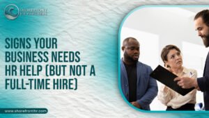 Signs Your Business Needs HR Help (But Not a Full-Time Hire)