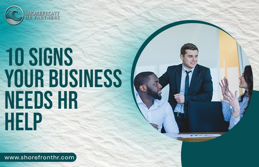 10 Signs Your Business Needs HR Help
