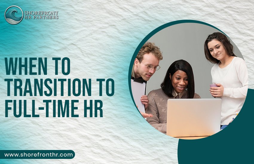 When to Transition to Full-Time HR
