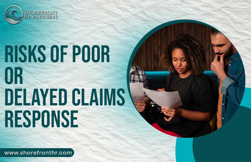 Risks of Poor or Delayed Claims Response