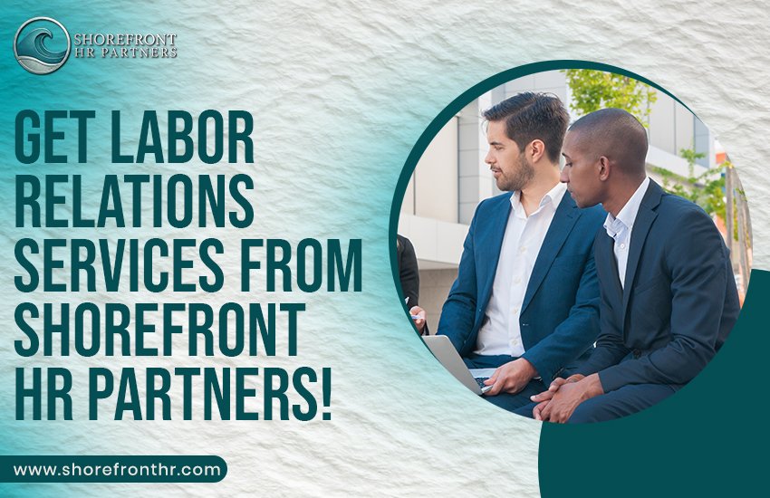 Get Labor Relations Services from Shorefront HR Partners!