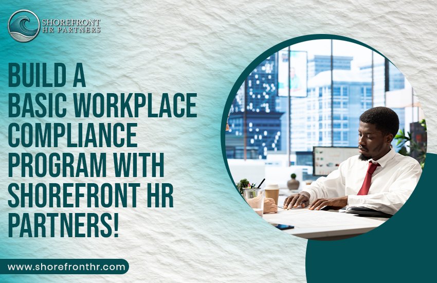 Build a Basic Workplace Compliance Program with Shorefront HR Partners!