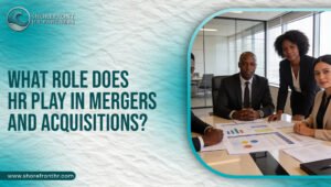 What Role Does HR Play in Mergers and Acquisitions?