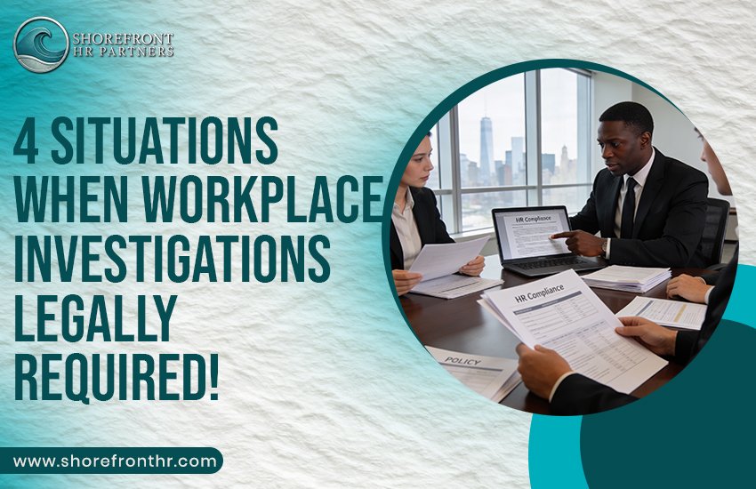 4 Situations When Workplace Investigations Are Legally Required!