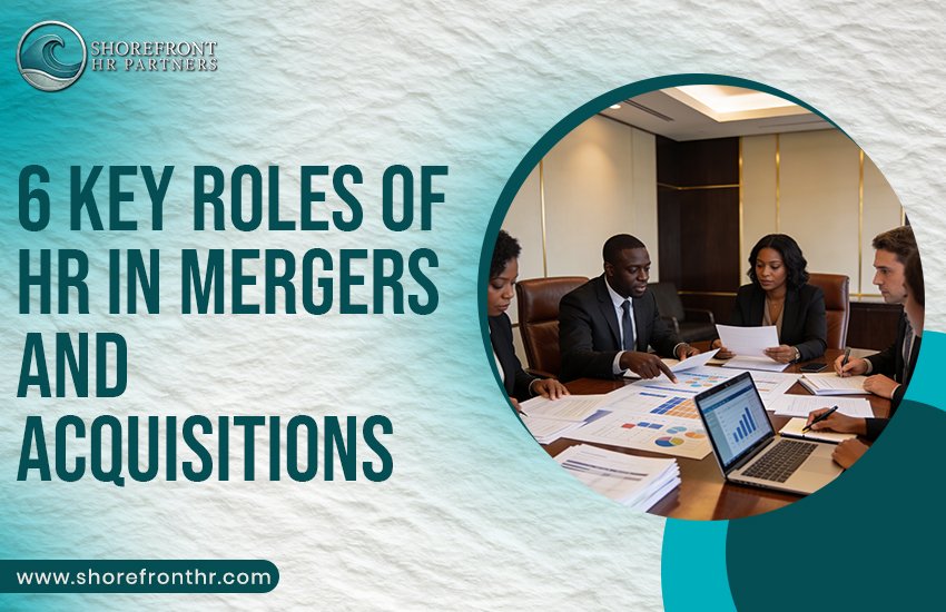 6 Key Roles of HR in Mergers and Acquisitions