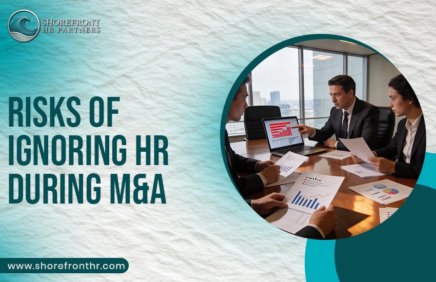 Risks of Ignoring HR During M&A