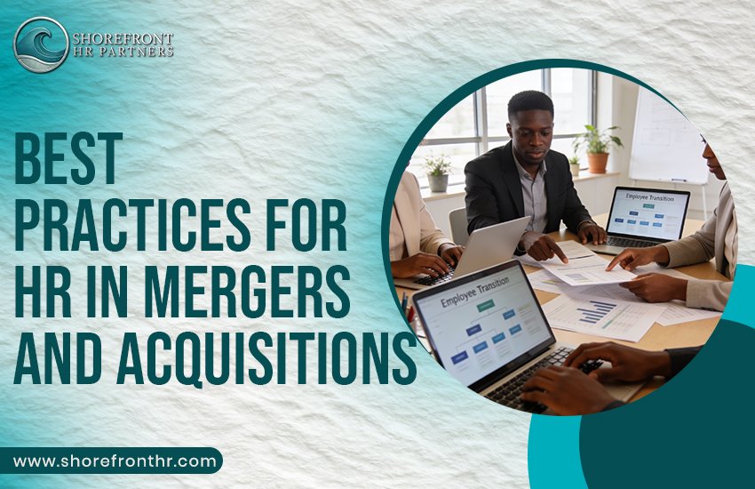 Best Practices for HR in Mergers and Acquisitions