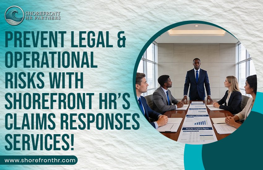 Prevent Legal & Operational Risks with Shorefront HR's Claims Response Services!